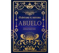 Abuelo cuéntame tu historia: Un diario de recuerdos de la vida de un abuelo para completar y devolver