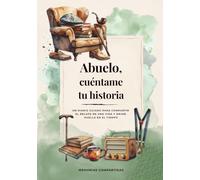 Abuelo, cuéntame tu historia: Un diario guiado para compartir el relato de una vida y dejar huella en el tiempo