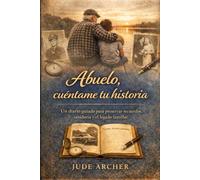 Abuelo, cuéntame tu historia: Un diario guiado para preservar recuerdos, sabiduría y el legado familiar