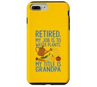 Abuelo Jubilado Mi Trabajo es regar Plantas Jardinero Divertido Carcasa para iPhone 7 Plus/8 Plus