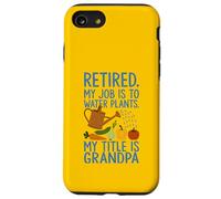 Abuelo Jubilado Mi Trabajo es regar Plantas Jardinero Divertido Carcasa para iPhone SE (2020) / 7/8