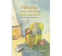 Abuelo, ¿me cuentas otro cuento?: Historias Magicas Y Misteriosas (Cuentos para todos)