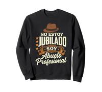 Abuelo Profesional No Estoy Jubilado 2026 Divertido Humor Sudadera