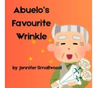 Abuelo's Favourite Wrinkle: A picture book ode to Abuelo (Favourite Wrinkle Collection)