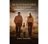 Abuelos Financieros Inteligentes: Compartiendo el Amor y el Dinero