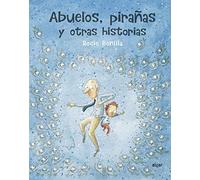 Abuelos Pirañas Y Otras Historias