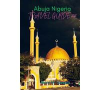 Abuja Travel Guide 2025