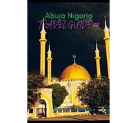 Abuja Travel Guide 2025