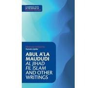 Abul A‘la Maududi: Al Jihad fil Islam and Other Writings (Cambridge Texts in the History of Political Thought)