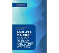 Abul A‘la Maududi: Al Jihad fil Islam and Other Writings (Cambridge Texts in the History of Political Thought)
