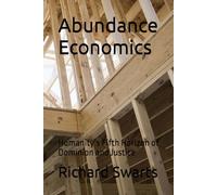 Abundance Economics: Humanity’s Fifth Horizon of Dominion and Justice