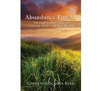 Abundance For All: The Lightworker’s Way to Creating Money and True Wealth: Volume 1 (The Fifth Dimensional Life series)