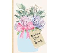 Abundance, Grace, and Beauty: A Reflection Journal: Hydrangeas in Bloom: A Simple Floral Notebook | 110-Page Botanical Keepsake for Daily Inspiration and Gratitude