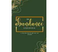 Abundance Guide Journal: A 2 month Guide to the life you deserve