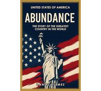 Abundance: The Story of the Greatest Country in the World, United States (America)