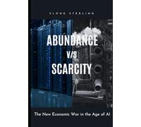 Abundance vs Scarcity: The New Economic War in the Age of AI