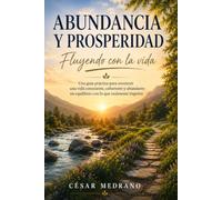 Abundancia y Prosperidad: Fluyendo con la vida