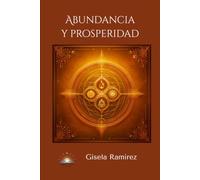 Abundancia y Prosperidad: Un camino hacia una vida plena y consciente (Colección Luz del Alba)