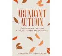 Abundant Autumn: Your Guide for Creating a Life Filled with Joy and Grace