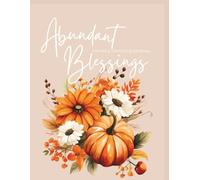 Abundant Blessings Prayer & Gratitude Journal with 30-Day Bible Reading Plan: Autumn Harvest Themed