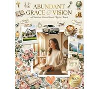 Abundant Grace & Vision: A Christian Vision Board Clip Art Book for Women: Aesthetic Elements to Visualize Your Blessings, Faith, Family, and Career
