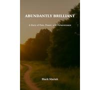 Abundantly Brilliant: A Story of Pain, Power, and Perseverance