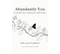 Abundantly You: A Toolkit for Authentic Self-Care