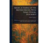 Abury, A Temple of the British Druids, With Some Others, Described