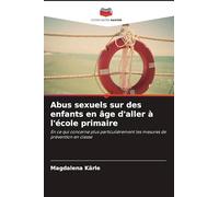 Abus sexuels sur des enfants en âge d'aller à l'école primaire: En ce qui concerne plus particulièrement les mesures de prévention en classe