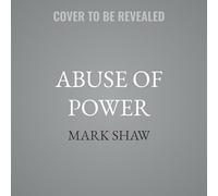 Abuse of Power: Connecting Robert Kennedy's Assassination with the Murders of JFK and Dorothy Kilgallen Exposes Who Was Responsible and Why Sirhan Sirhan Deserves a New Trial