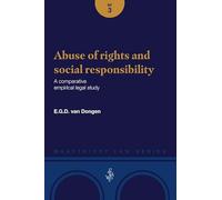 Abuse of rights and social responsibility: A comparative empirical legal study (Maastricht Law Series, 2)