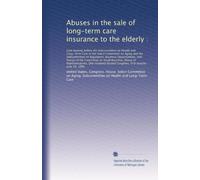 Abuses in the sale of long-term care insurance to the elderly :: Joint hearing before the Subcommittee on Health and Long-Term...