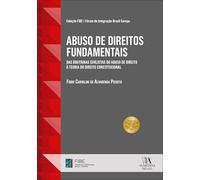 Abuso de direitos fundamentais: das doutrinas civilistas do abuso de direito à teoria do direito constitucional