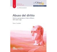 Abuso del diritto (Le chiavi. Saperi e soluzioni)