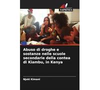 Abuso di droghe e sostanze nelle scuole secondarie della contea di Kiambu, in Kenya