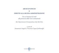 Abuso d'ufficio e diritto alla buona amministrazione. Da un Seminario di studi alla pronuncia della Corte costituzionale. Bari Dipartimento di Giurisprudenza Aula Aldo Moro. Nuova ediz.