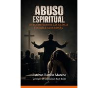 Abuso Espiritual en las Iglesias Evangélicas de España: Un análisis bíblico, teológico y empírico del abuso de poder en las iglesias evangélicas
