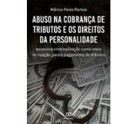 Abuso Na Cobrança De Tributos E Os Direitos Da Personalidade (ebook)