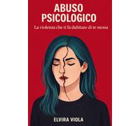 Abuso psicologico: Gaslighting, manipolazione emotiva, relazioni tossiche e narcisismo: riconoscere il controllo mentale, uscire da un rapporto ... Viola - Psicologia,trauma e rinascita)