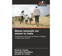 Abuso sessuale sui minori in India: Comprendere e influenzare gli individui, le famiglie e i sistemi socio-culturali