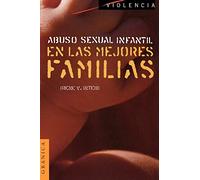 Abuso sexual infantil en las mejores familias (SIN COLECCION)