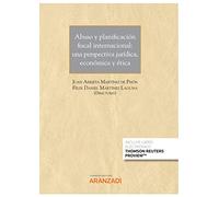 Abuso Y Planificación Fiscal Internacional: Una Perspectiva Jurídica, Económica Y Ética: 1372 (Gran Tratado)