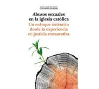 Abusos Sexuales En La Iglesia Católica.un Enfoque Sistémico Desde La E
