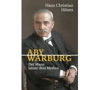 Aby Warburg: Der Mann hinter dem Mythos (Allgemeines Programm - Sachbuch)