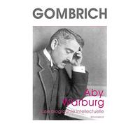 Aby Warburg: Une biographie intellectuelle, suivi d'une étude sur l'histoire de la bibliothèque de Warburg