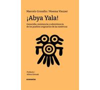 ¡Abya Yala! Genocidio, resistencia y sobrevivencia de los pueblos originarios de las Américas | Marcelo Grondin, Moema Viezzer, Ailton Krenak