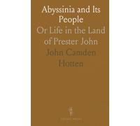 Abyssinia and Its People: Or Life in the Land of Prester John