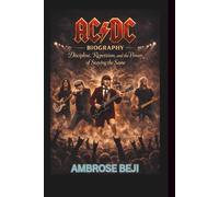 AC/DC BAND BIOGRAPHY: Discipline, Repetition, and the Power of Staying the Same