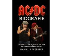 AC/DC Biografie: Die vollständige Geschichte der legendären Band