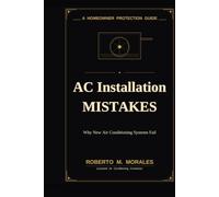 AC Installation Mistakes: Why New Air Conditioning Systems Fail (Practical HVAC Guides for Homeowners)